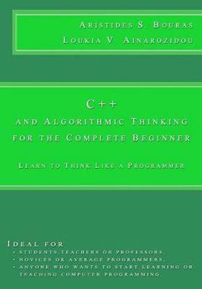 C++ and Algorithmic Thinking for the Complete Beginner