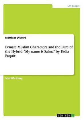 Female Muslim Characters and the Lure of the Hybrid. My name is Salma by Fadia Faquir