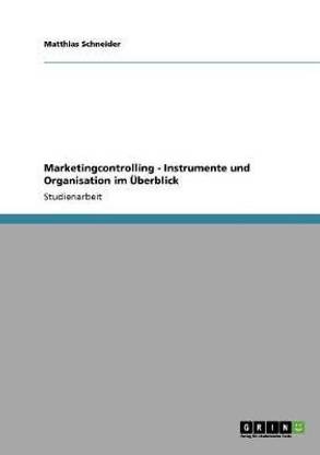 Marketingcontrolling. Instrumente und Organisation im UEberblick.