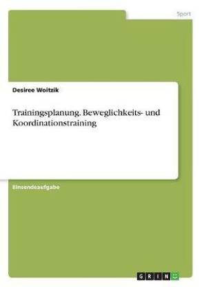 Trainingsplanung. Beweglichkeits- und Koordinationstraining