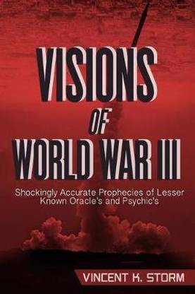Visions of World War III - Shockingly Accurate Prophecies of Lesser Known Oracle's and Psychic's