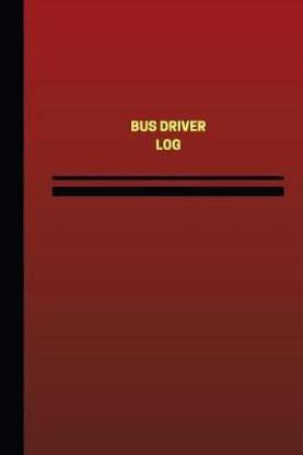 Bus Driver Log (Logbook, Journal - 124 pages, 6 x 9 inches)