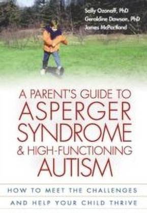 A Parent's Guide to Asperger Syndrome and High-Functioning Autism