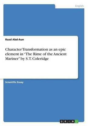 Character Transformation as an epic element in "The Rime of the Ancient Mariner" by S. T. Coleridge