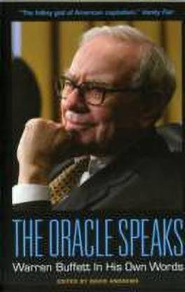The Oracle Speaks: Warren Buffett In His Own Words