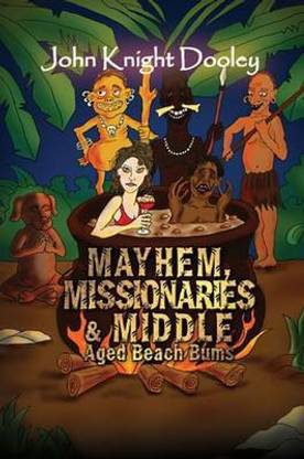 Mayhem, Missionaries and Middle-Aged Beach Bums