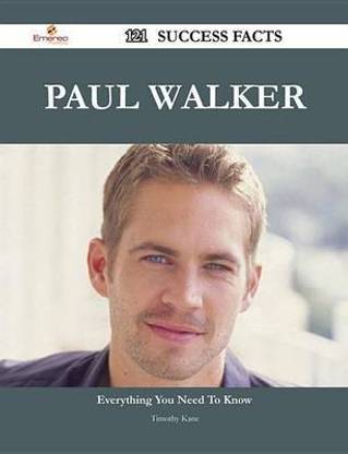 Paul Walker 121 Success Facts - Everything You Need to Know about Paul Walker
