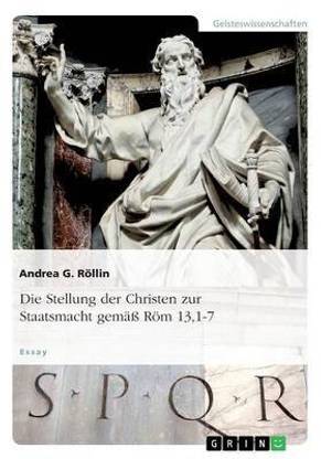 Die Stellung der Christen zur Staatsmacht gemass Roem 13,1-7