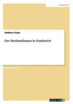 Der Merkantilismus in Frankreich