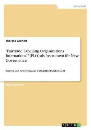 Fairtrade Labelling Organizations International (FLO) als Instrument fur New Governance