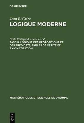Logique Moderne, Fasc II, Logique des propositions et des predicats, tables de verite et axiomatisation