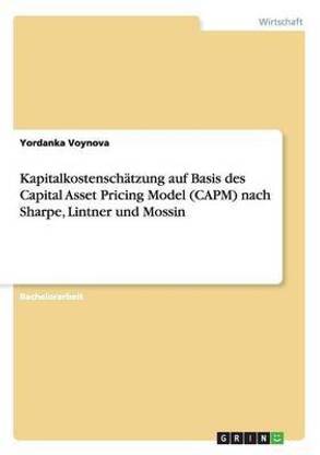 Kapitalkostensch?tzung auf Basis des Capital Asset Pricing Model (CAPM) nach Sharpe, Lintner und Mossin