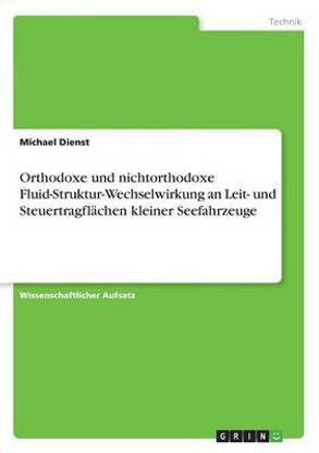 Orthodoxe und nichtorthodoxe Fluid-Struktur-Wechselwirkung an Leit- und Steuertragflachen kleiner Seefahrzeuge
