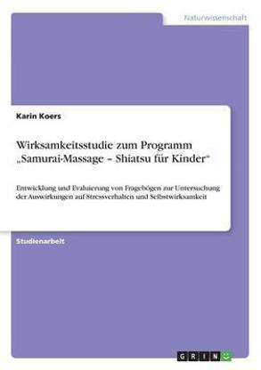 Wirksamkeitsstudie zum Programm "Samurai-Massage - Shiatsu fur Kinder