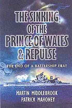 Sinking of the Prince of Wales & Repulse: The End of the Battleship Era