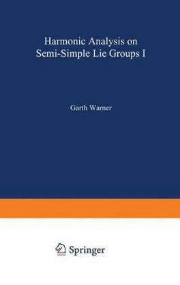 Harmonic Analysis on Semi-Simple Lie Groups I: Vol 1