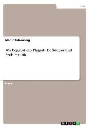 Wo beginnt ein Plagiat? Definition und Problematik