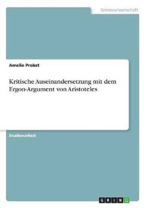 Kritische Auseinandersetzung mit dem Ergon-Argument von Aristoteles