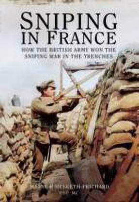 Sniping in France: Winning the Sniping War in the Trenches