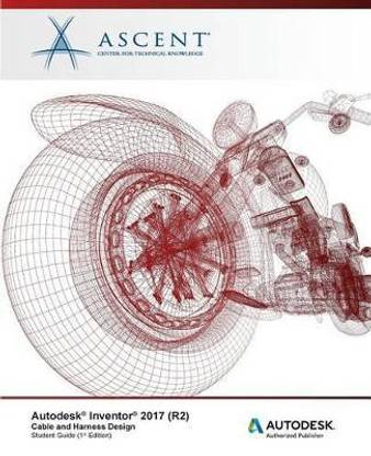 Autodesk Inventor 2017 (R2) Cable and Harness Design