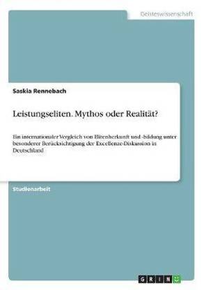 Leistungseliten. Mythos oder Realitaet?