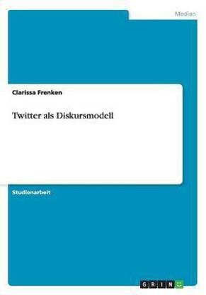 Twitter als Diskursmodell