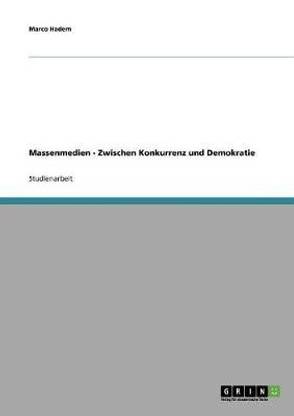 Massenmedien - Zwischen Konkurrenz und Demokratie