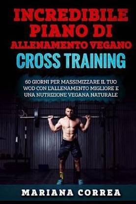 INCREDIBILE PIANO Di ALLENAMENTO VEGANO CROSS TRAINING