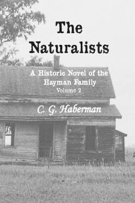 The Naturalists A Historic Novel of the Hayman Family