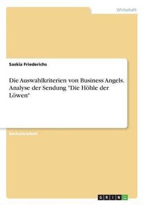 Die Auswahlkriterien von Business Angels. Analyse der Sendung "Die Hoehle der Loewen"