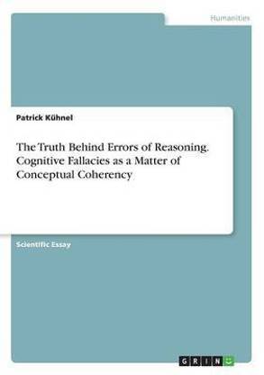 The Truth Behind Errors of Reasoning. Cognitive Fallacies as a Matter of Conceptual Coherency