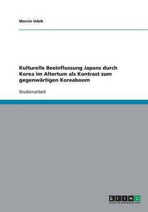 Kulturelle Beeinflussung Japans durch Korea im Altertum als Kontrast zum gegenwaertigen Koreaboom