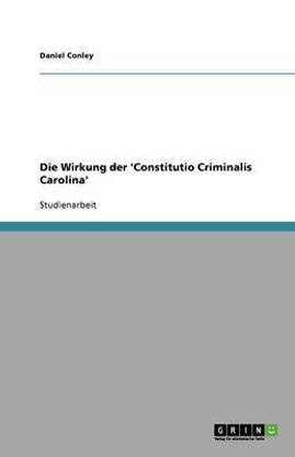 Die Wirkung der 'Constitutio Criminalis Carolina'