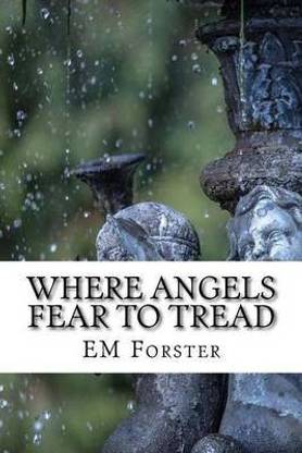 Where Angels Fear to Tread