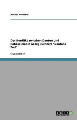 Der Konflikt zwischen Danton und Robespierre in Georg Buechners "Dantons Tod"
