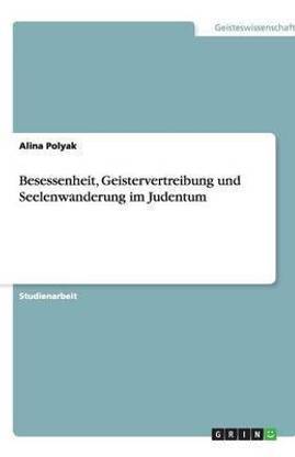 Besessenheit, Geistervertreibung und Seelenwanderung im Judentum