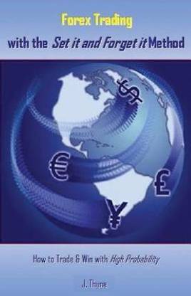 Forex Trading with the Set It and Forget It Method