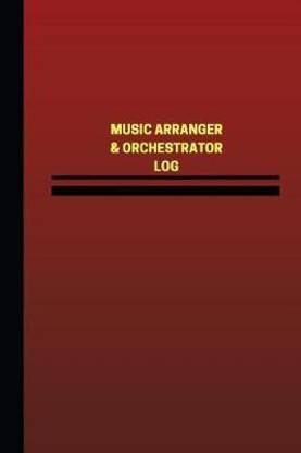 Music Arranger & Orchestrator Log (Logbook, Journal - 124 pages, 6 x 9 inches)