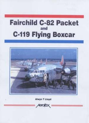 Aerofax: Fairchild C-82 Packet and C-119 Flying Boxcar