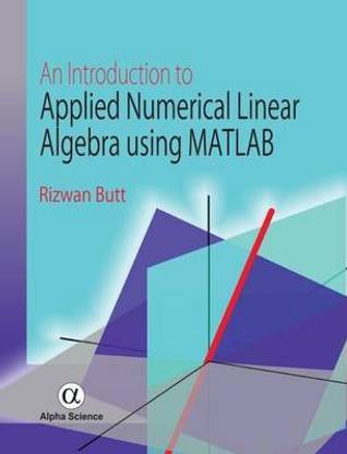 An Introduction to Applied Numerical Linear Algebra using MATLAB