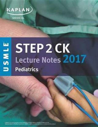 USMLE Step 2 CK Lecture Notes 2017: Pediatrics