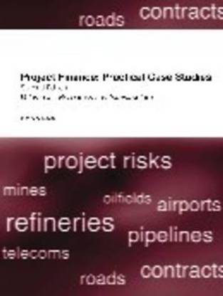 Project Finance: Practical Case Studies: Resources and Infrastructure Vol 2