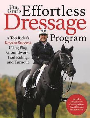 Uta Graef's Effortless Dressage Program