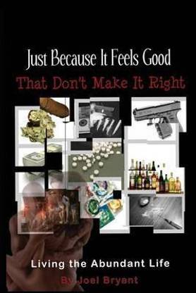 Just Because It Feels Good That Don't Make It Right