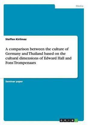 A comparison between the culture of Germany and Thailand based on the cultural dimensions of Edward Hall and Fons Trompenaars