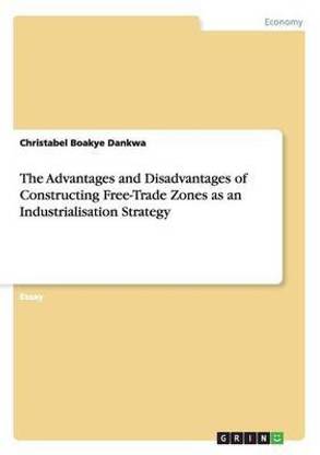 The Advantages and Disadvantages of Constructing Free-Trade Zones as an Industrialisation Strategy