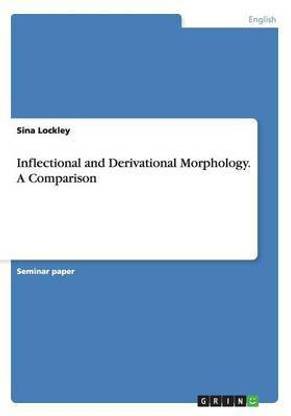 Inflectional and Derivational Morphology. A Comparison