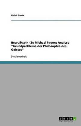 Bewusstsein - Zu Michael Pauens Analyse Grundprobleme der Philosophie des Geistes