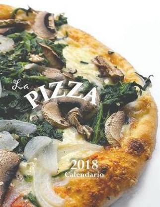 La Pizza 2018 Calendario (Edici?n Espa?a)