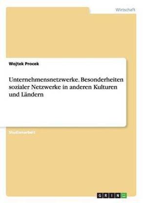 Unternehmensnetzwerke. Besonderheiten sozialer Netzwerke in anderen Kulturen und Laendern